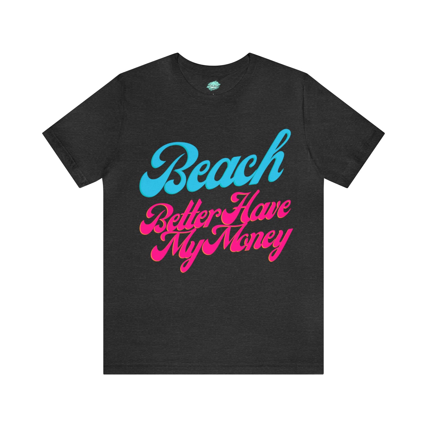 DCAL Beach Collection "Beach Better Have My Money" Unisex Jersey Short Sleeve Tee