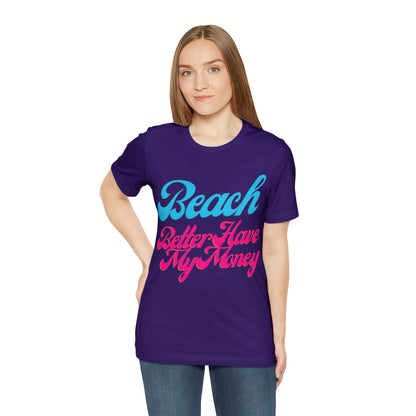 DCAL Beach Collection "Beach Better Have My Money" Unisex Jersey Short Sleeve Tee