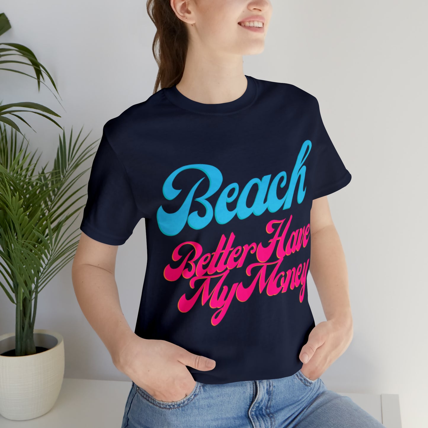 DCAL Beach Collection "Beach Better Have My Money" Unisex Jersey Short Sleeve Tee
