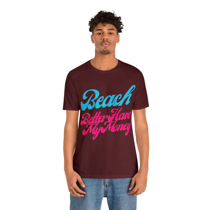 DCAL Beach Collection "Beach Better Have My Money" Unisex Jersey Short Sleeve Tee