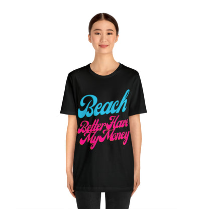 DCAL Beach Collection "Beach Better Have My Money" Unisex Jersey Short Sleeve Tee