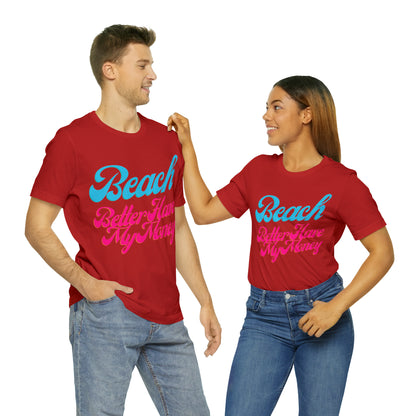 DCAL Beach Collection "Beach Better Have My Money" Unisex Jersey Short Sleeve Tee