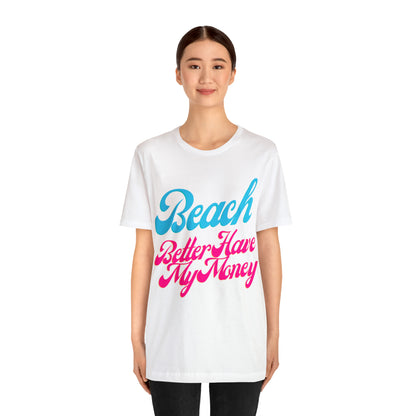 DCAL Beach Collection "Beach Better Have My Money" Unisex Jersey Short Sleeve Tee