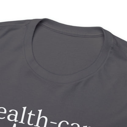 DCAL Healthcare humor Unisex Heavy Cotton Tee