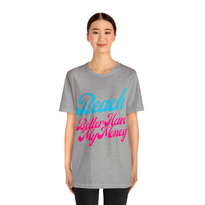 DCAL Beach Collection "Beach Better Have My Money" Unisex Jersey Short Sleeve Tee