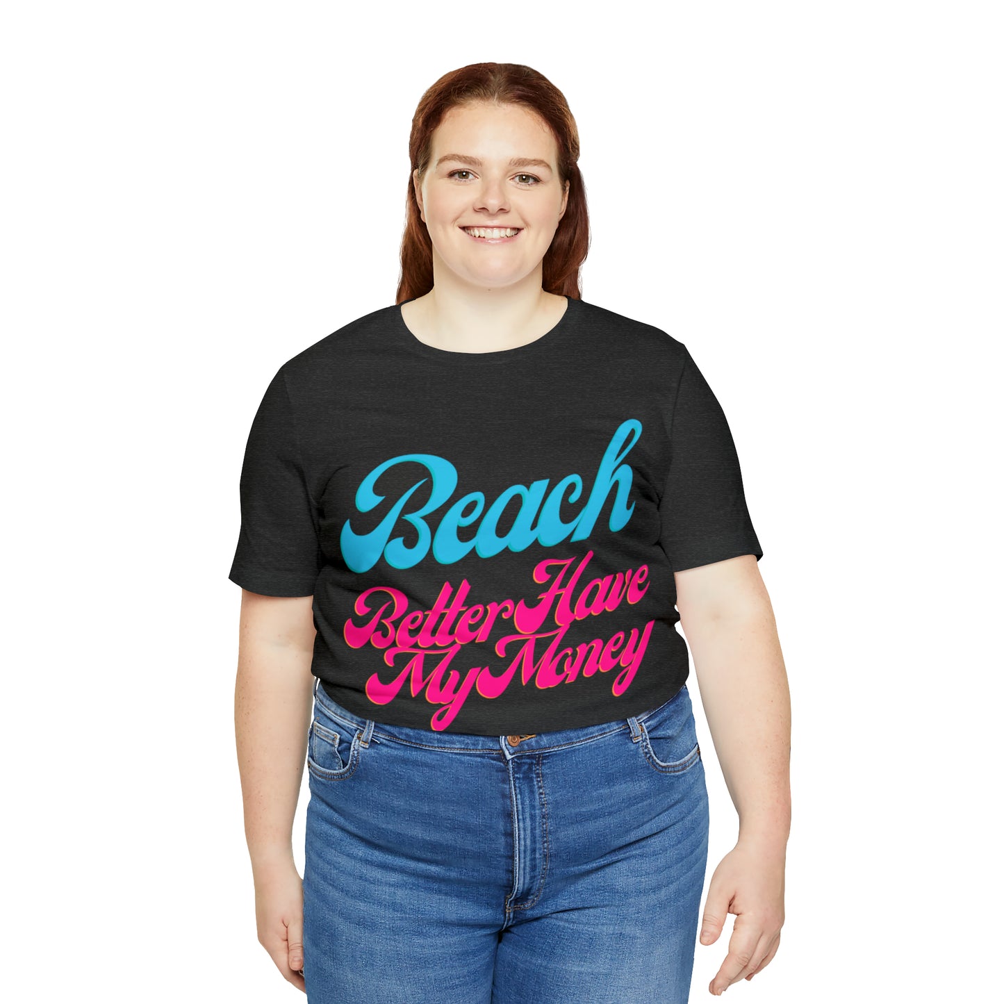 DCAL Beach Collection "Beach Better Have My Money" Unisex Jersey Short Sleeve Tee