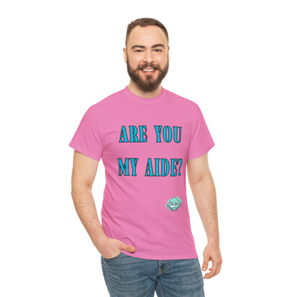 DCAL Grahpic Tees "Are you my Aide?" Unisex Heavy Cotton Tee