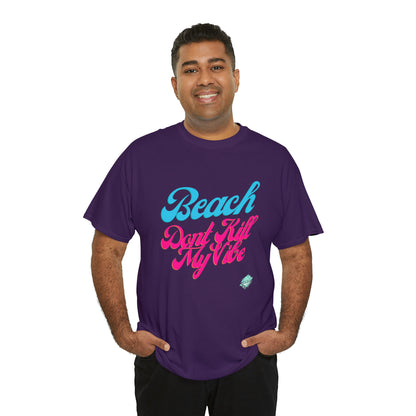 DCAL Beach Collection "Beach Dont Kill My Vibe" Unisex Heavy Cotton Tee