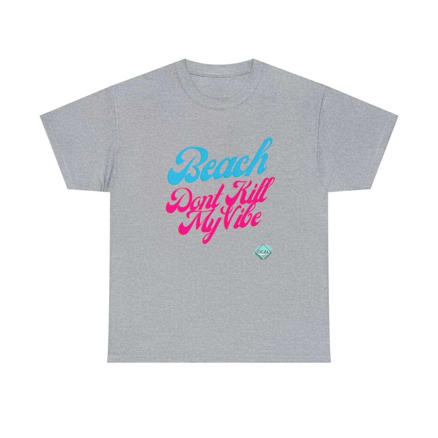 DCAL Beach Collection "Beach Dont Kill My Vibe" Unisex Heavy Cotton Tee