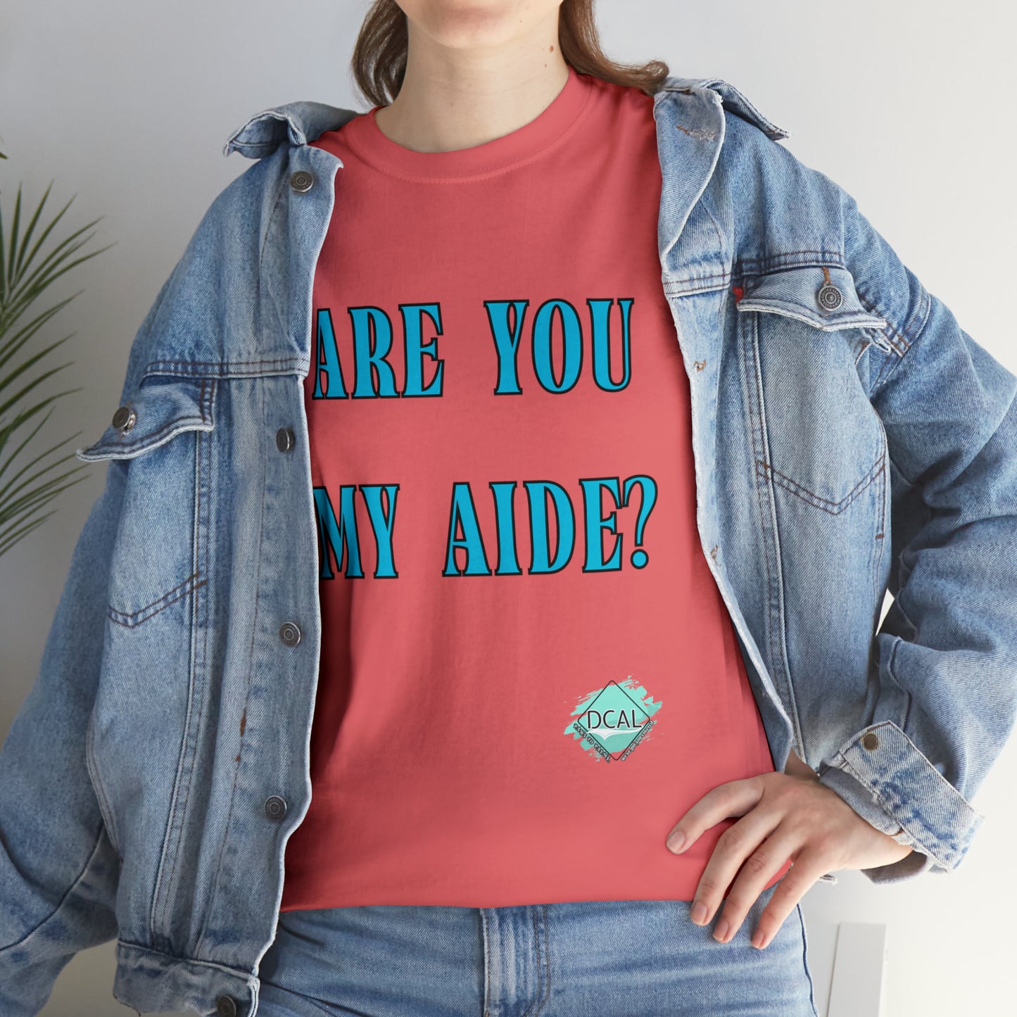 DCAL Grahpic Tees "Are you my Aide?" Unisex Heavy Cotton Tee