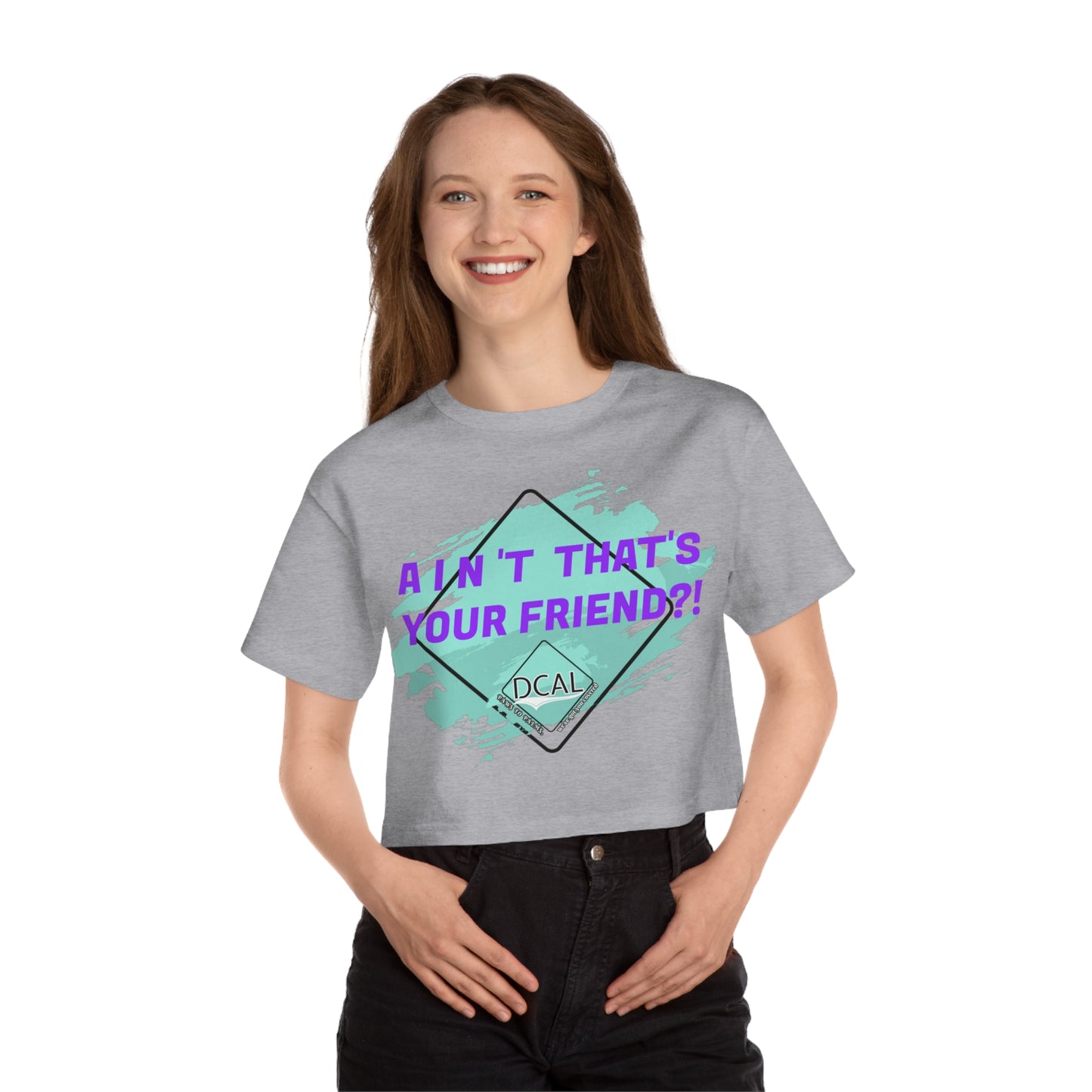 DCAL Graphic Tees "Aint Thats your Friend?" Champion Women's Heritage Cropped T-Shirt