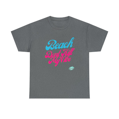 DCAL Beach Collection "Beach Dont Kill My Vibe" Unisex Heavy Cotton Tee