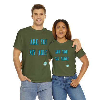 DCAL Grahpic Tees "Are you my Aide?" Unisex Heavy Cotton Tee