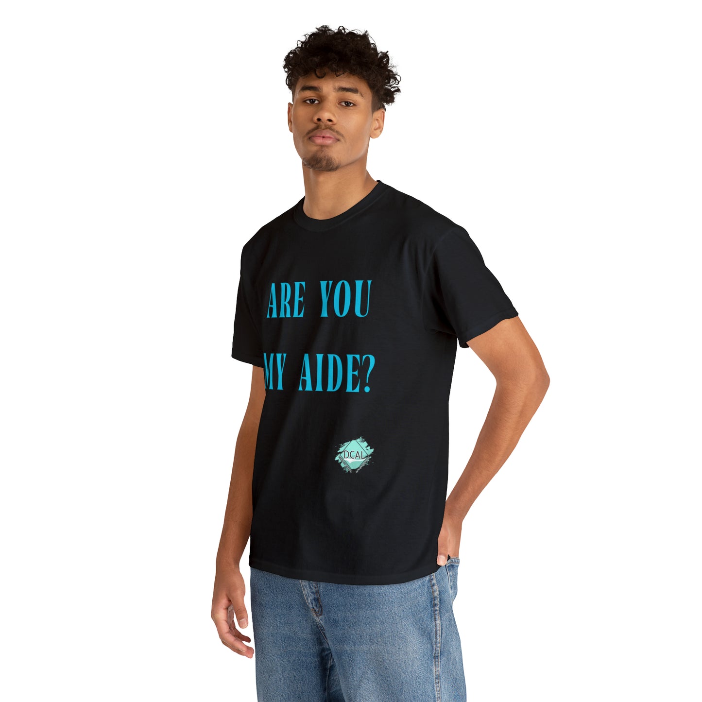 DCAL Grahpic Tees "Are you my Aide?" Unisex Heavy Cotton Tee