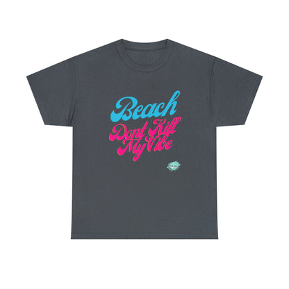 DCAL Beach Collection "Beach Dont Kill My Vibe" Unisex Heavy Cotton Tee