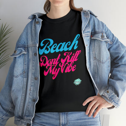 DCAL Beach Collection "Beach Dont Kill My Vibe" Unisex Heavy Cotton Tee