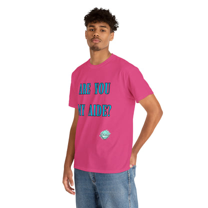 DCAL Grahpic Tees "Are you my Aide?" Unisex Heavy Cotton Tee