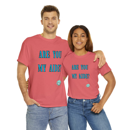 DCAL Grahpic Tees "Are you my Aide?" Unisex Heavy Cotton Tee