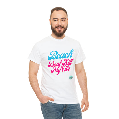 DCAL Beach Collection "Beach Dont Kill My Vibe" Unisex Heavy Cotton Tee