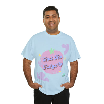 DCAL Graphic Tees "Shut The Fudge Up" Unisex Heavy Cotton Tee
