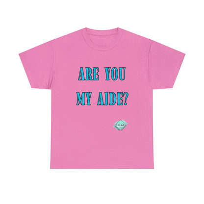 DCAL Grahpic Tees "Are you my Aide?" Unisex Heavy Cotton Tee
