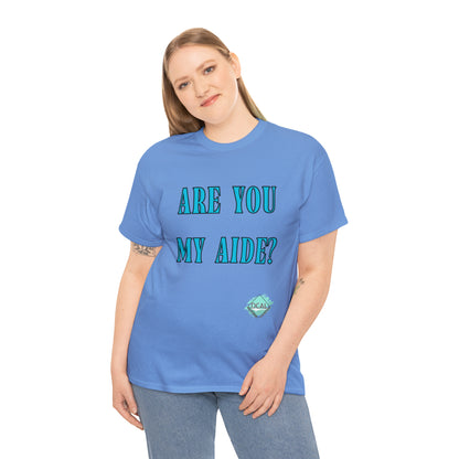 DCAL Grahpic Tees "Are you my Aide?" Unisex Heavy Cotton Tee