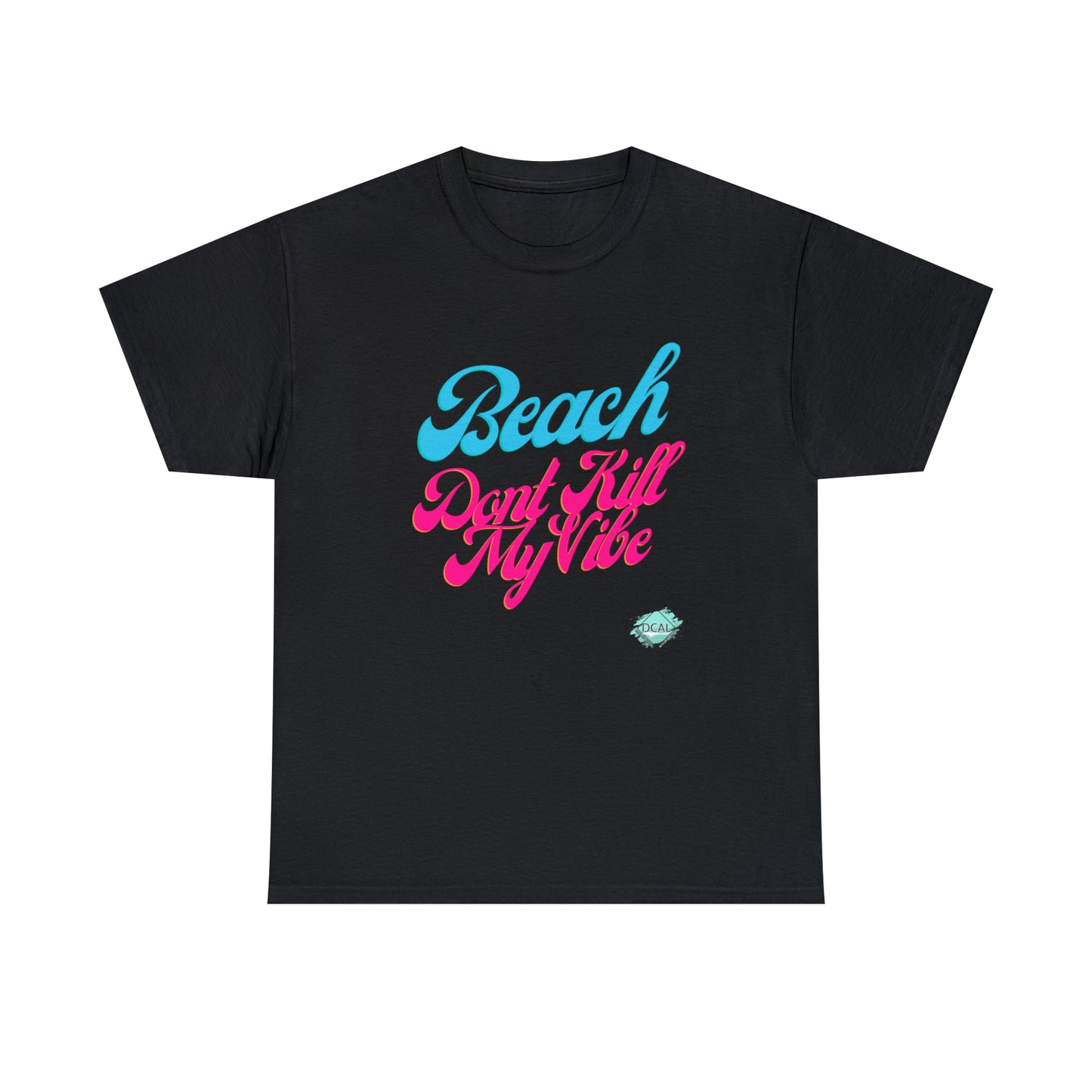 DCAL Beach Collection "Beach Dont Kill My Vibe" Unisex Heavy Cotton Tee