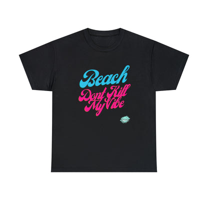 DCAL Beach Collection "Beach Dont Kill My Vibe" Unisex Heavy Cotton Tee