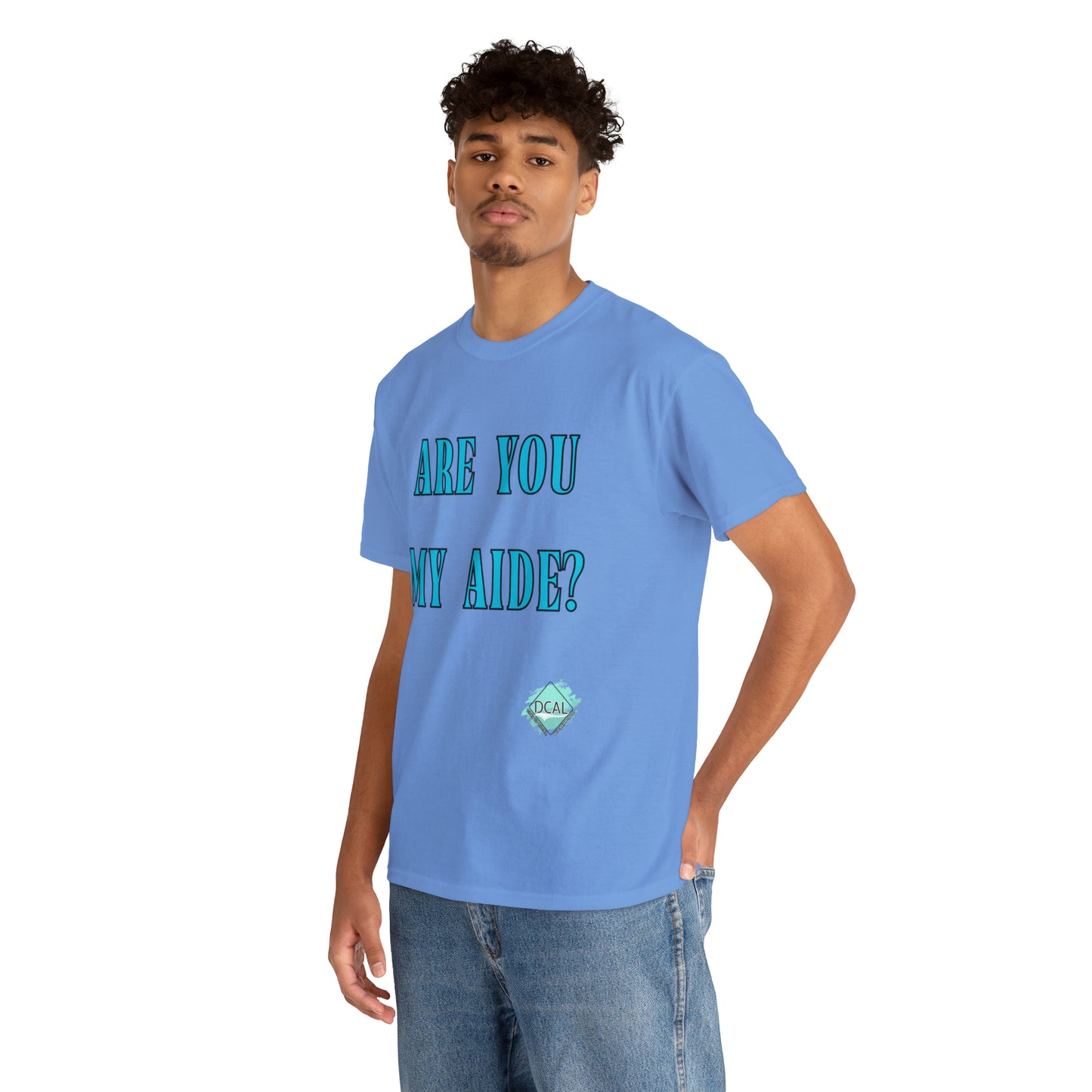 DCAL Grahpic Tees "Are you my Aide?" Unisex Heavy Cotton Tee