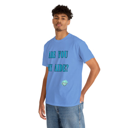 DCAL Grahpic Tees "Are you my Aide?" Unisex Heavy Cotton Tee