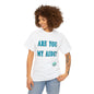 DCAL Grahpic Tees "Are you my Aide?" Unisex Heavy Cotton Tee