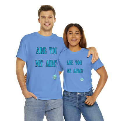 DCAL Grahpic Tees "Are you my Aide?" Unisex Heavy Cotton Tee