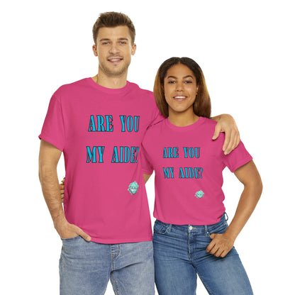 DCAL Grahpic Tees "Are you my Aide?" Unisex Heavy Cotton Tee