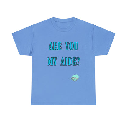 DCAL Grahpic Tees "Are you my Aide?" Unisex Heavy Cotton Tee