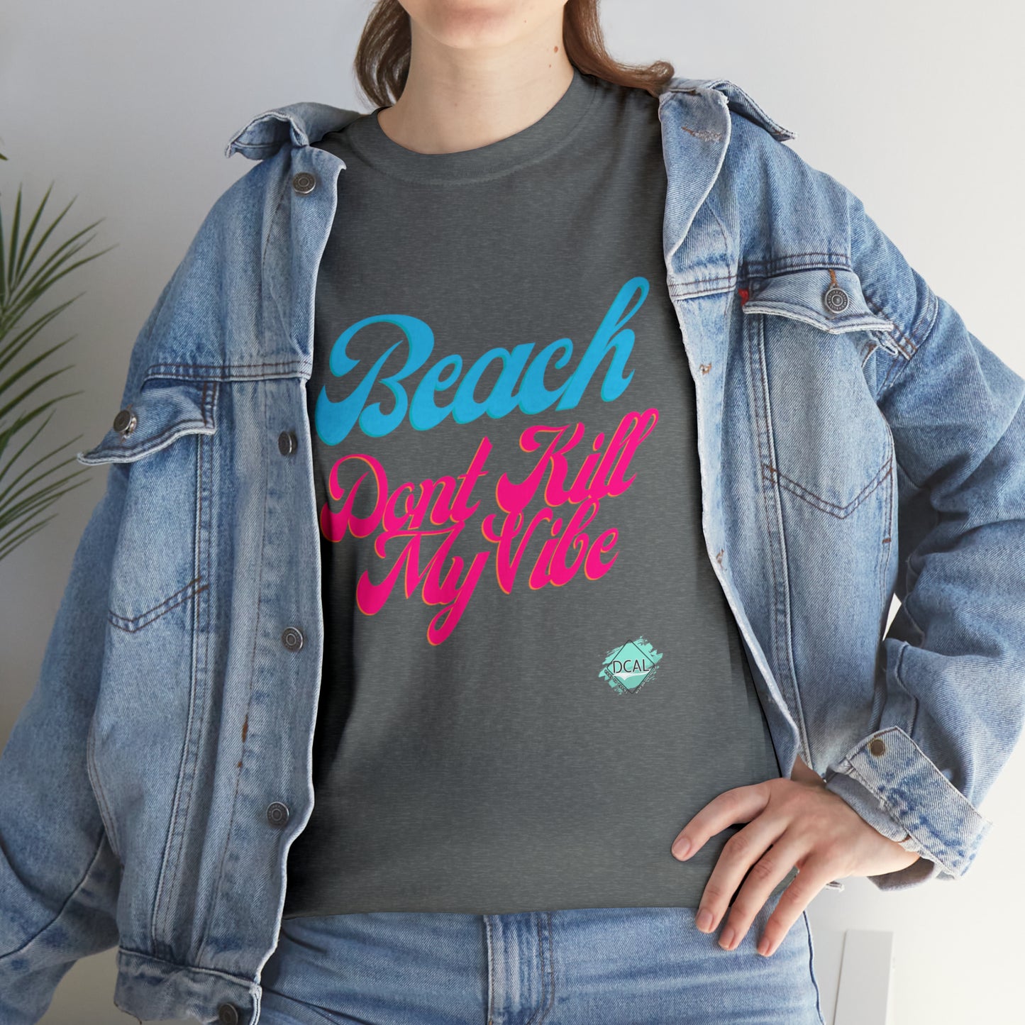 DCAL Beach Collection "Beach Dont Kill My Vibe" Unisex Heavy Cotton Tee