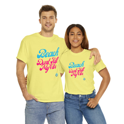 DCAL Beach Collection "Beach Dont Kill My Vibe" Unisex Heavy Cotton Tee