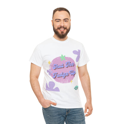 DCAL Graphic Tees "Shut The Fudge Up" Unisex Heavy Cotton Tee