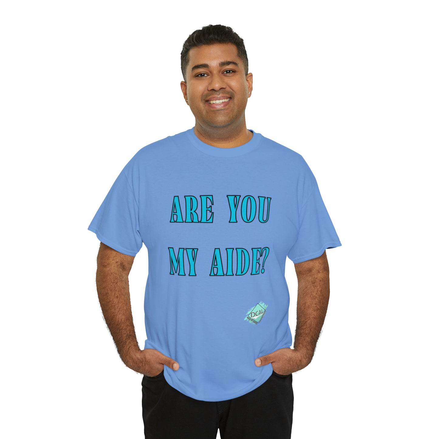 DCAL Grahpic Tees "Are you my Aide?" Unisex Heavy Cotton Tee