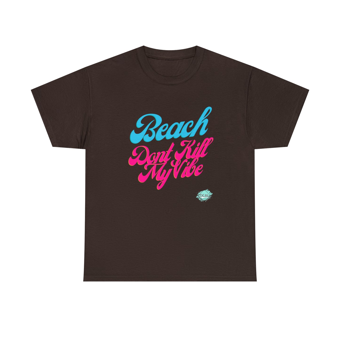 DCAL Beach Collection "Beach Dont Kill My Vibe" Unisex Heavy Cotton Tee