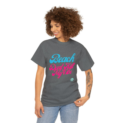 DCAL Beach Collection "Beach Dont Kill My Vibe" Unisex Heavy Cotton Tee