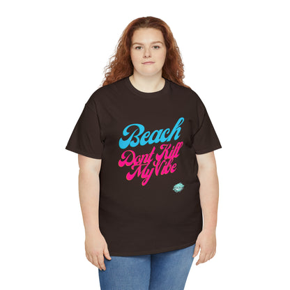 DCAL Beach Collection "Beach Dont Kill My Vibe" Unisex Heavy Cotton Tee