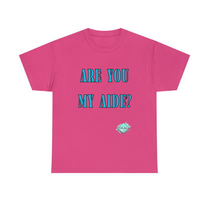 DCAL Grahpic Tees "Are you my Aide?" Unisex Heavy Cotton Tee