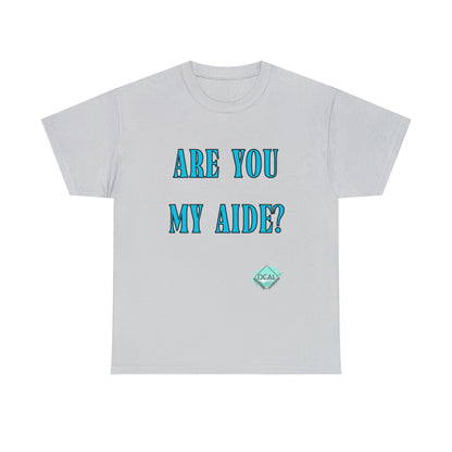 DCAL Grahpic Tees "Are you my Aide?" Unisex Heavy Cotton Tee