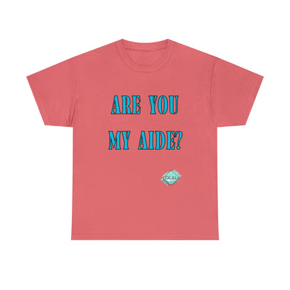 DCAL Grahpic Tees "Are you my Aide?" Unisex Heavy Cotton Tee