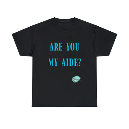 DCAL Grahpic Tees "Are you my Aide?" Unisex Heavy Cotton Tee