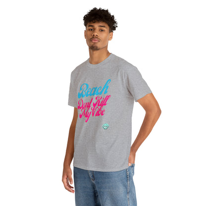 DCAL Beach Collection "Beach Dont Kill My Vibe" Unisex Heavy Cotton Tee