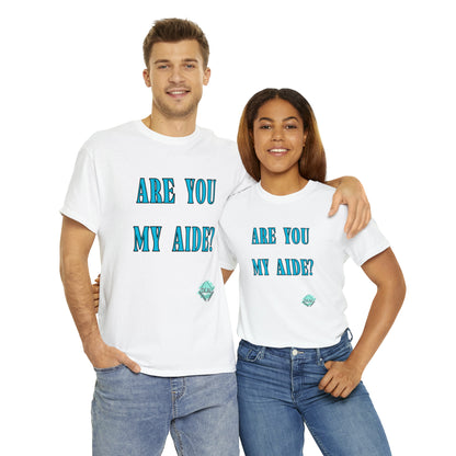 DCAL Grahpic Tees "Are you my Aide?" Unisex Heavy Cotton Tee
