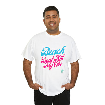 DCAL Beach Collection "Beach Dont Kill My Vibe" Unisex Heavy Cotton Tee