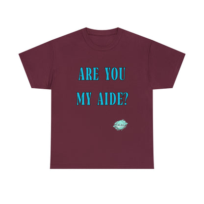 DCAL Grahpic Tees "Are you my Aide?" Unisex Heavy Cotton Tee