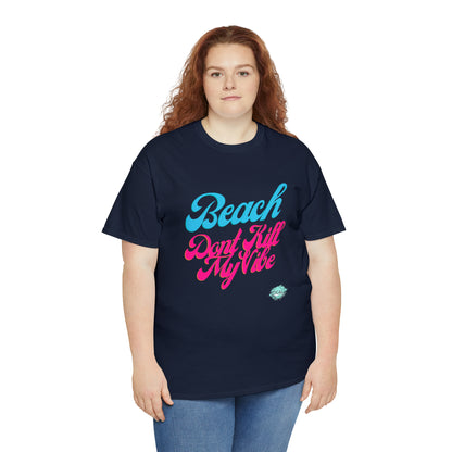 DCAL Beach Collection "Beach Dont Kill My Vibe" Unisex Heavy Cotton Tee